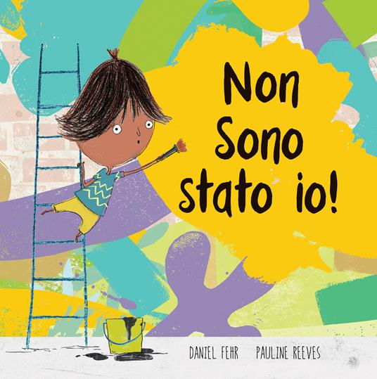 Non sono stato io! Ediz. a colori - Daniel Fehr,Pauline Reeves - copertina