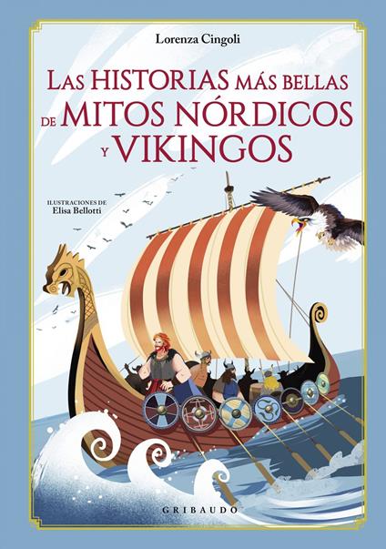 Las historias más bellas de mitos nórdicos y vikingos - Elisa Belloti,Lorenza Cingoli - ebook