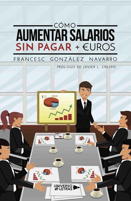 Cómo aumentar salarios sin pagar + euros