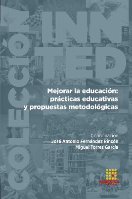 Mejorar la educacion: practicas educativas y propuestas metodologicas - Sara Suarez-Manzano,Sebastian Lopez-Serrano,Miguel Torres Garcia - cover