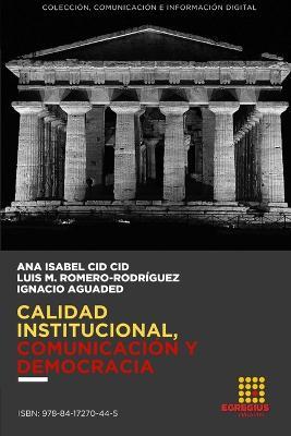 Calidad institucional, comunicacion y democracia - Ignacio Aguaded,Ana Isabel Cid Cid,Luis M Romero-Rodriguez - cover