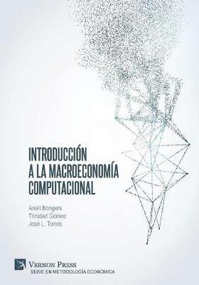 Introduccion a la Macroeconomia Computacional - Aneli Bongers,Trinidad Gomez,Jose L Torres - cover