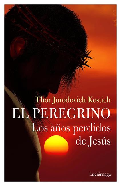 El Peregrino. Los años perdidos de Jesús