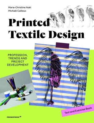 Printed textile design. Profession, trends and project development. Ediz. illustrata - Marie-Christine Noël,Michaël Cailloux - copertina