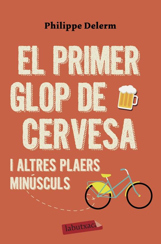El primer glop de cervesa - Philippe Delerm,Jordi Llavina Murgadas - ebook