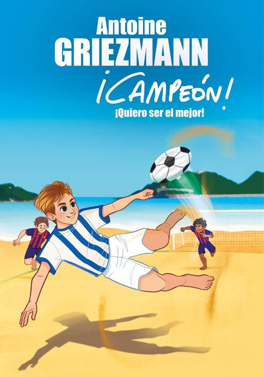 ¡Quiero ser el mejor! (¡Campeón! 4) - Antoine GRIEZMANN,Francesc Reyes Camps - ebook