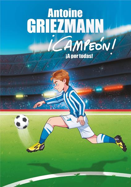 ¡A por todas! (¡Campeón! 5) - Antoine GRIEZMANN,Francesc Reyes Camps - ebook