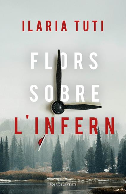 Flors sobre l'infern - Ilaria Tuti,Helena Aguilà Ruzola - ebook