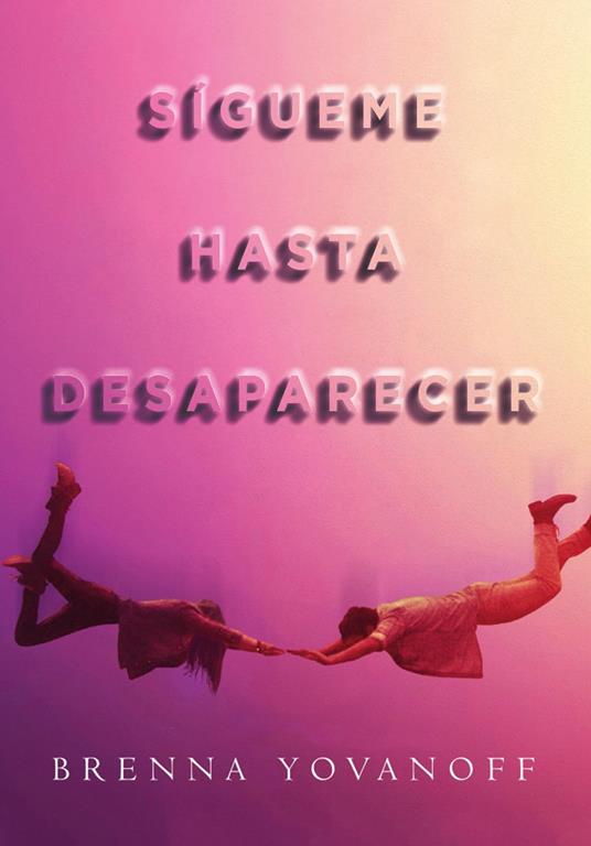 Sígueme hasta desaparecer - Brenna Yovanoff - ebook