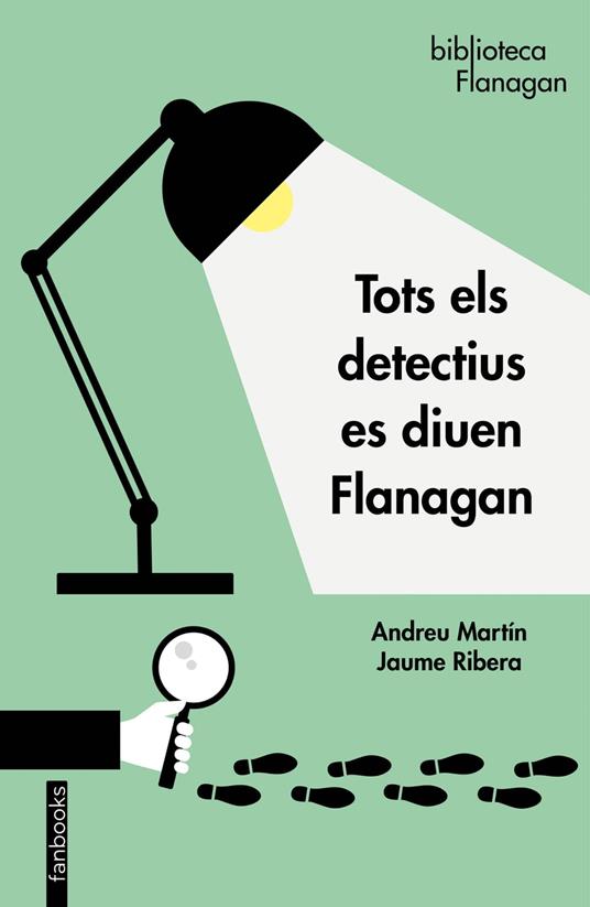 Tots els detectius es diuen Flanagan - Andreu Martín,Jaume Ribera - ebook