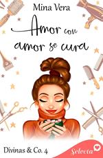 Amor con amor se cura (Divinas & Co. 4)