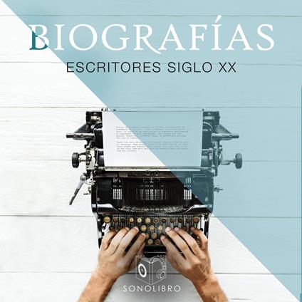 Biografías: Escritores del Siglo XX