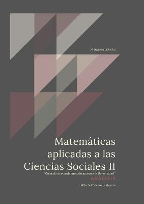 Matem?ticas Aplicadas a las Ciencias Sociales II: An?lisis. "Colecci?n de Problemas de acceso a la Universidad" - Maria Lahiguera - cover
