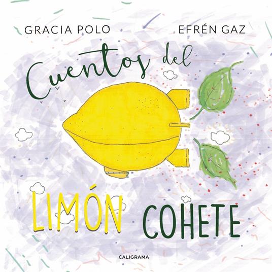 Cuentos del limón cohete - Efrén Gaz,Gracia Polo - ebook