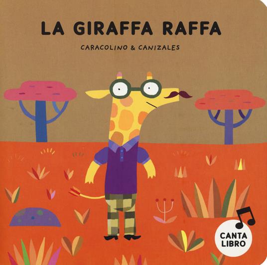 La giraffa Raffa. Ediz. a colori - Caracolino,Canizales - copertina