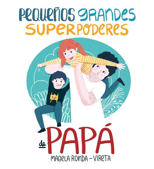 Pequeños grandes superpoderes de papá - Magela Ronda - ebook