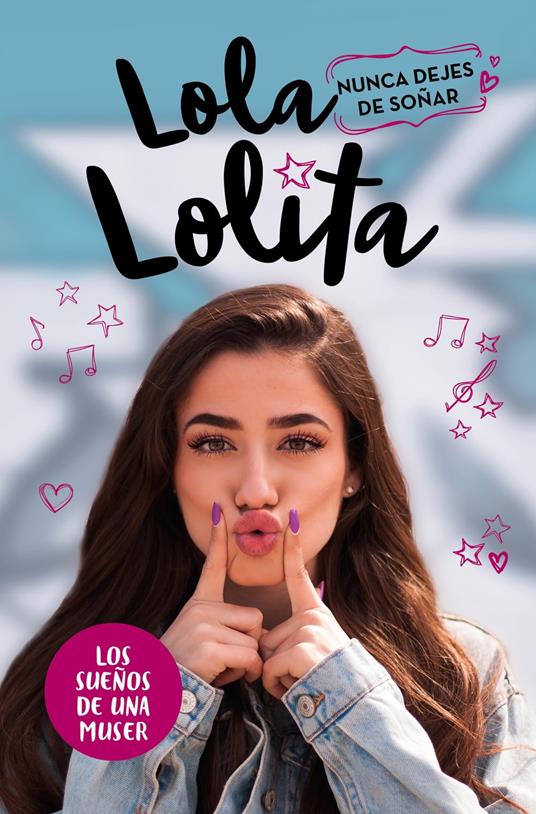 Nunca dejes de soñar (Lola Lolita 2) - Lola Moreno - ebook