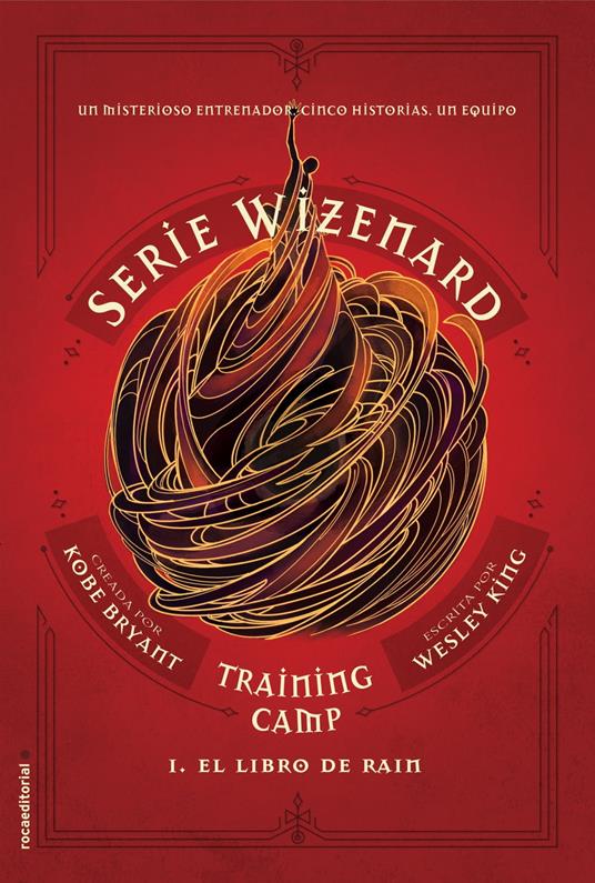 Serie Wizenard. Training camp 1 - El libro de Rain - Kobe Bryant,Wesley King,Mónica Rubio Fernández - ebook