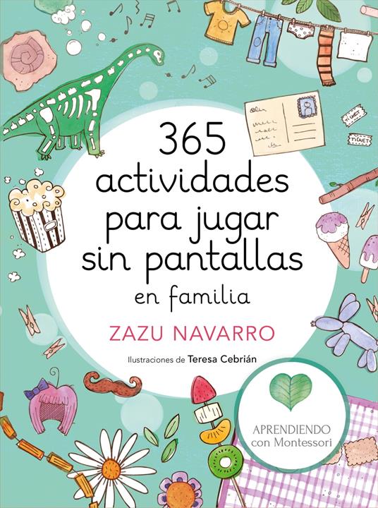 365 actividades para jugar sin pantallas en familia - Teresa Cebrián,Aprendiendo con Montessori,Zazu Navarro - ebook