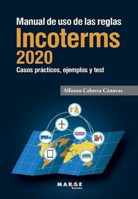 Manual de uso de las reglas Incoterms 2020 - Alfonso Cabrera Canovas - cover