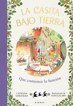 La casita bajo tierra 6 - ¡Que comience la función!