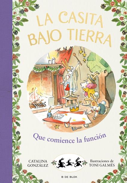 La casita bajo tierra 6 - ¡Que comience la función! - Catalina Gónzalez Vilar - ebook