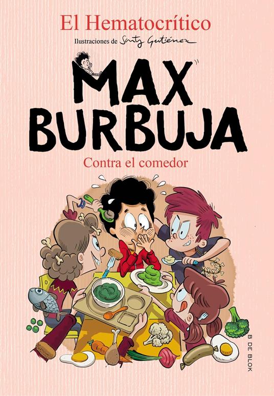 Max Burbuja 4 - Contra el comedor - El Hematocrítico,Santy Gutiérrez - ebook