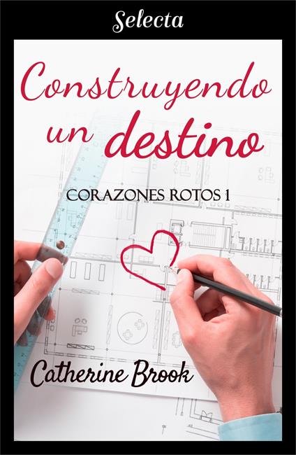 Construyendo un destino (Bilogía Corazones rotos 1)