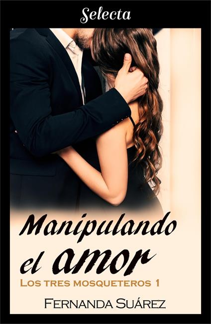 Manipulando el amor (Los tres mosqueteros 1)