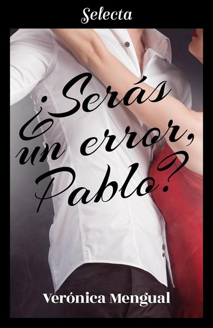 ¿Serás un error, Pablo? - Verónica Mengual - ebook