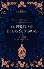 La flor más oscura (El perfume de las sombras 1)