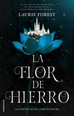 La Flor de Hierro (Las Crónicas de la Bruja Negra 2)