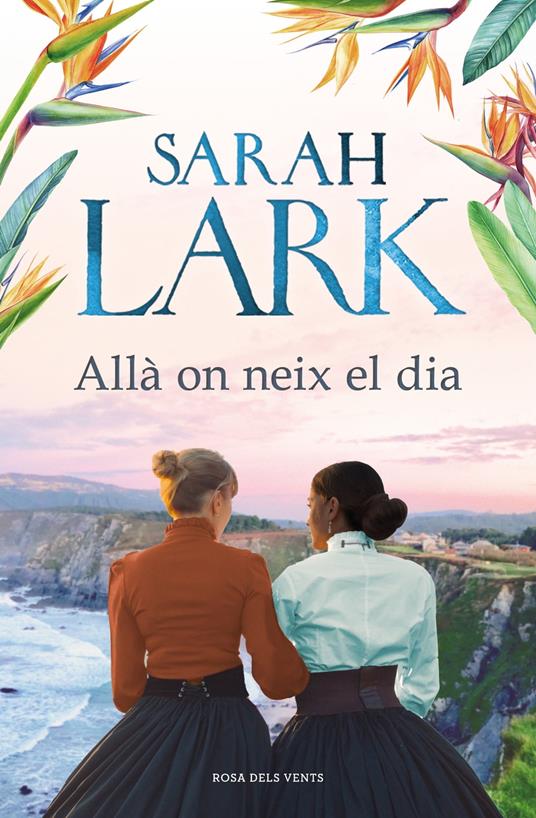 Allà on neix el dia - Sarah Lark,Marta Hernández Pibernat,Zahara Méndez Hernádez - ebook