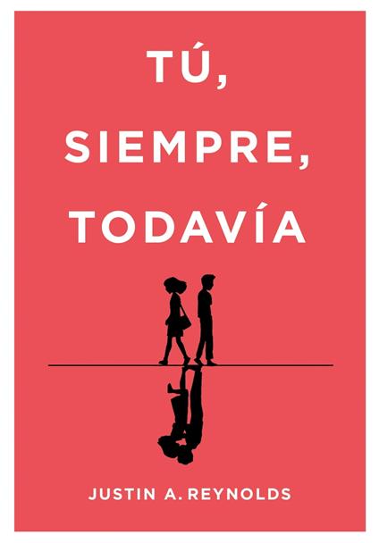 Tú, siempre, todavía - Justin A. Reynolds - ebook