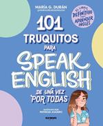 101 truquitos para speak English de una vez por todas: El libro definitivo para aprender inglés / 101 Little Tricks for Speaking English Once and for All