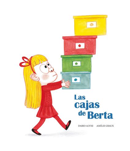 Las cajas de Berta. Ediz. a colori - Dario Alvisi,Amélie Graux - copertina