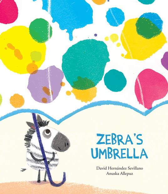 Zebra's umbrella. Ediz. a colori - Anuska Allepuz,David Hernández Sevillano - copertina