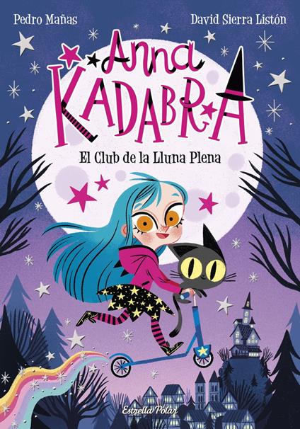 Anna Kadabra 1. El Club de la Lluna Plena - Pedro Mañas,David Sierra Listón,Lara Estany - ebook