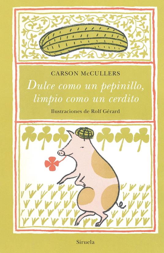 Dulce como un pepinillo, limpio como un cerdito - Carson McCullers,Rolf Gérard,Celia Montolío - ebook