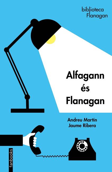 Alfagann és Flanagan - Andreu Martín,Jaume Ribera - ebook