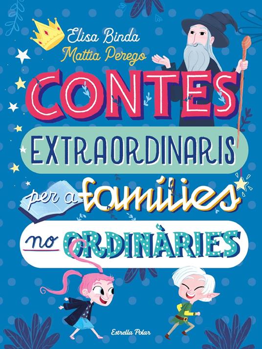 Contes extraordinaris per a famílies no ordinàries - Elisa Binda,Mattia Perego,Xavier Solsona Brillas - ebook
