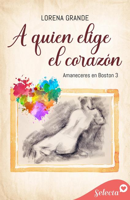 A quien elige el corazón (Amaneceres en Boston 3)