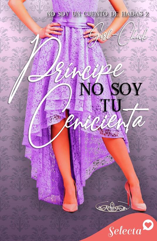 Príncipe, no soy tu Cenicienta (Trilogía No soy 2)