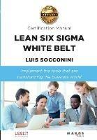 Lean Six Sigma White Belt. Certification Manual - Luis Socconini - cover
