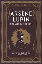 Arsène Lupin. Caballero ladrón