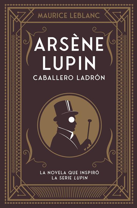 Arsène Lupin. Caballero ladrón - Maurice Leblanc,Zulema Couso,Antonio-Prometeo Moya Valle - ebook