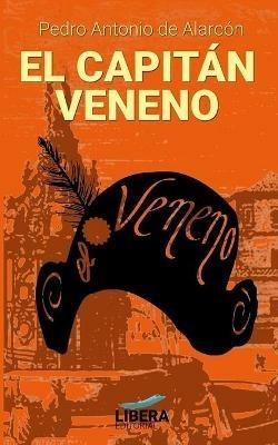 El Capitan Veneno - Pedro Antonio de Alarcon - cover