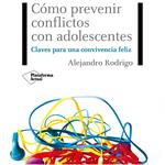 Cómo prevenir conflictos con adolescentes