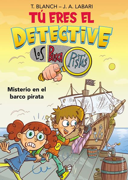 Tú eres el detective con Los Buscapistas 2 - Misterio en el barco pirata - José Ángel Labari,Teresa Blanch - ebook