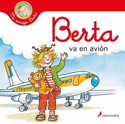 Berta va en avión (Mi amiga Berta) - Liane Schneider,Eva Wenzel-Bürger,Teresa Clavel LLedó - ebook